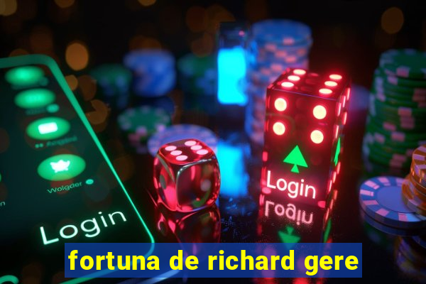 fortuna de richard gere